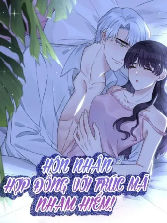 Hôn Nhân Hợp Đồng Với Trúc Mã Nham Hiểm