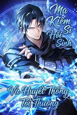 Ma Kiếm Sĩ Hồi Sinh Và Huyết Thống Tối Thượng