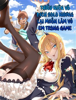 Thiếu Niên Bất Lương Vô Địch Solo Lại Muốn Làm Vú Em Trong Game