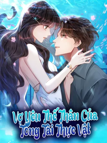 Vợ Yêu Thế Thân Của Tổng Tài Thực Vật